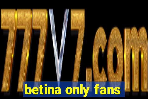 betina only fans